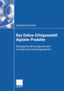 Das Online-Erfolgsmodell Digitaler Produkte: Strategische Wirkungspotenziale Und Operative Handlungsoptionen