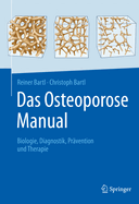 Das Osteoporose Manual: Biologie, Diagnostik, Pr?vention Und Therapie