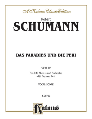 Das Paradies Und Die Peri (Paradis and the Peri), Op. 50: Satb Divisi with S, S, MS, & Atb Soli (German Language Edition), Comb Bound Book - Schumann, Robert (Composer)