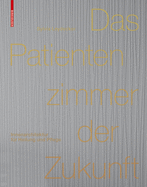 Das Patientenzimmer Der Zukunft: Innenarchitektur Fr Heilung Und Pflege