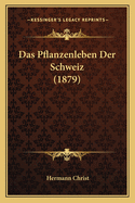 Das Pflanzenleben Der Schweiz (1879)