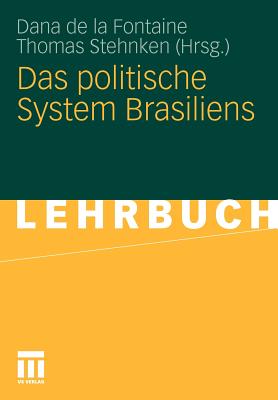 Das Politische System Brasiliens - De La Fontaine, Dana (Editor), and Stehnken, Thomas (Editor)