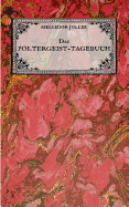 Das Poltergeist-Tagebuch des Melchior Joller - Protokoll der Poltergeistph?nomene im Spukhaus zu Stans: "Darstellung selbsterlebter mystischer Erscheinungen"