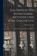 Das Princip der Infinitesmal-methode und Seine Geschichte: Ein Kapitel zur Grundlegung der Erkenntni