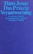 Das Prinzip Verantwortung: Versuch Einer Ethik FR Die Technologische Zivilisation (Paperback)