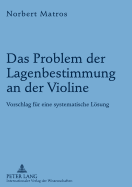 Das Problem Der Lagenbestimmung an Der Violine: Vorschlag Fuer Eine Systematische Loesung