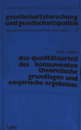 Das Qualitaetsurteil Des Konsumenten: Theoretische Grundlagen Und Empirische Ergebnisse