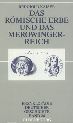 Das rmische Erbe und das Merowingerreich - Kaiser, Reinhold