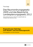 Das Raumordnungsgesetz 2009 Und Das Bayerische Landesplanungsgesetz 2012: Eine Untersuchung Zur Abweichungsgesetzgebung Im Bereich Der Raumordnung