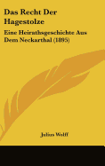 Das Recht Der Hagestolze: Eine Heirathsgeschichte Aus Dem Neckarthal (1895) - Wolff, Julius