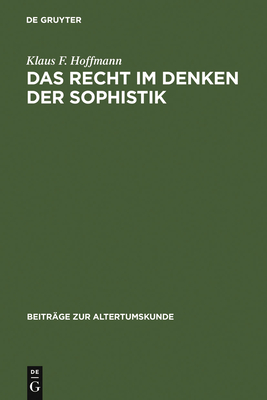 Das Recht Im Denken Der Sophistik - Hoffmann, Klaus Friedrich