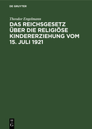 Das Reichsgesetz ber Die Religise Kindererziehung Vom 15. Juli 1921