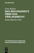 Das Reichsgesetz ?ber das Verlagsrecht