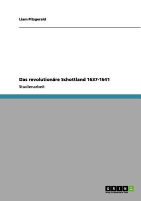 Das Revolutionare Schottland 1637-1641 - Fitzgerald, Liam