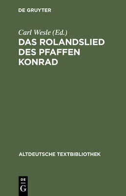 Das Rolandslied Des Pfaffen Konrad - Wesle, Carl (Editor), and Wapnewski, Peter (Editor)