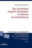 Das rueckwirkend fingierte Verschulden im Rahmen der Erbenhaftung