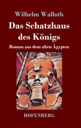 Das Schatzhaus des Knigs: Roman aus dem alten ?gypten