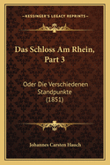 Das Schloss Am Rhein, Part 3: Oder Die Verschiedenen Standpunkte (1851)