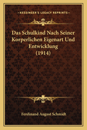 Das Schulkind Nach Seiner Korperlichen Eigenart Und Entwicklung (1914)