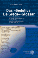 Das 'Sedulius de Greca'- Glossar: In Den Handschrifte St. Gallen Stiftsbibliothek 291 Und Karlsruhe, Badische Landesbibliothek, St. Peter Perg. 87