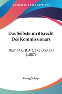 Das Selbsteintrittsrecht Des Kommissionars: Nach H. G. B. Art. 376 Und 377 (1887)