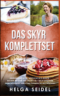 Das Skyr Komplettset: Abnehmen mit Skyr Kstliche Skyr Rezepte Backen mit Skyr. Das gro?e 3 in 1 Buch! Effektiver Gewichtsverlust durch das isl?ndische Milchprodukt