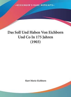 Das Soll Und Haben Von Eichborn Und Co In 175 Jahren (1903) - Moriz-Eichborn, Kurt