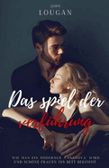 Das Spiel der Verf?hrung: Wie man ein moderner 'Casanova' wird und schne Frauen ins Bett bekommt.