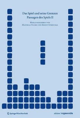 Das Spiel Und Seine Grenzen: Passagen Des Spiels II - Fuchs, Mathias (Editor), and Strouhal, Ernst (Editor)