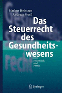 Das Steuerrecht Des Gesundheitswesens: Systematik Und Praxis - Heintzen, Markus, and Musil, Andreas