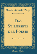 Das Stilgesetz Der Poesie (Classic Reprint)