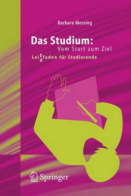 Das Studium: Vom Start Zum Ziel: Lei(d)Tfaden Fur Studierende - Messing, Barbara