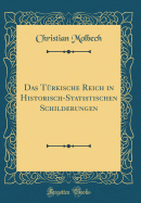 Das Trkische Reich in Historisch-Statistischen Schilderungen (Classic Reprint)