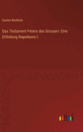 Das Testament Peters Des Grossen: Eine Erfindung Napoleons I.