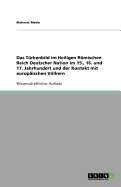 Das Turkenbild Im Heiligen Romischen Reich Deutscher Nation Im 15., 16. Und 17. Jahrhundert Und Der Kontakt Mit Europaischen Volkern