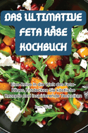 Das Ultimative Feta Kse Kochbuch