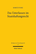 Das Unterlassen im Staatshaftungsrecht: Zugleich ein Beitrag zum Umgang mit Ermessensfehlern im Staatshaftungsrecht