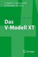 Das V-Modell XT: Fa1/4r Projektleiter Und QS-Verantwortliche Kompakt Und A1/4bersichtlich - Friedrich, Jan, and Hammerschall, Ulrike, and Kuhrmann, Marco