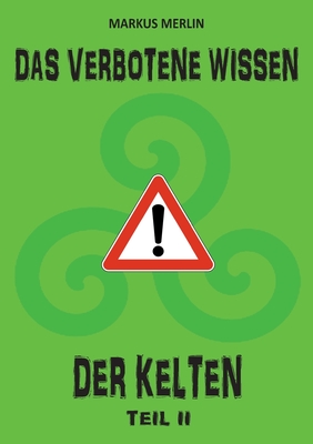 Das Verbotene Wissen Der Kelten II - Merlin, M W, and Schmidt, Markus (Editor)