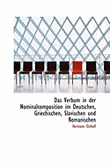 Das Verbum in Der Nominalcomposition Im Deutschen, Griechischen, Slavischen Und Romanischen