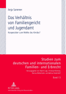 Das Verhaeltnis Von Familiengericht Und Jugendamt: Kooperation Zum Wohle Des Kindes?