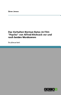 Das Verhalten Norman Bates im Film "Psycho" von Alfred Hitchcock vor und nach beiden Mordszenen