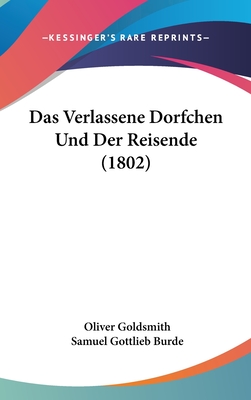 Das Verlassene Dorfchen Und Der Reisende (1802) - Goldsmith, Oliver, and Burde, Samuel Gottlieb (Editor)