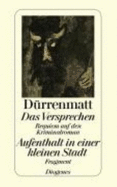 Das Versprechen / Aufenthalt in Einer Kleinen Stadt. Requiem Auf Den Kriminalroman / Fragment