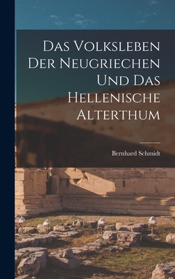 Das Volksleben der Neugriechen und das Hellenische Alterthum - Schmidt, Bernhard