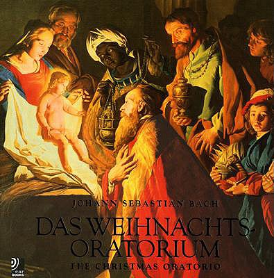 Das Weihnachtsoratorium: The Christmas Oratorio by Johann Sebastian Bach: The Christmas Oratorio by Johann Sebastian Bach - Earbooks, Edel (Editor)