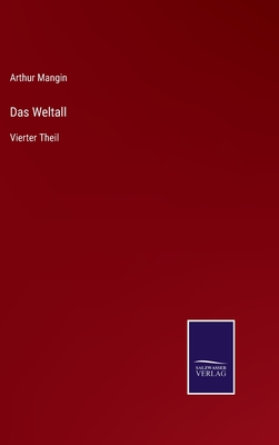 Das Weltall: Vierter Theil - Mangin, Arthur