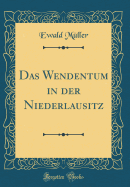 Das Wendentum in Der Niederlausitz (Classic Reprint)