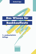 Das Wissen Fur Bankkaufleute: Bankbetriebslehre Betriebswirtschaftslehre Bankrecht Wirtschaftsrecht Rechnungswesen, Organisation, Datenverarbeitung