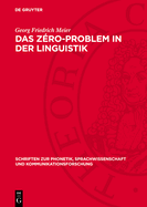 Das Z?ro-Problem in Der Linguistik: Kritische Untersuchungen Zur Strukturalistischen Analyse Der Relevanz Sprachlicher Form